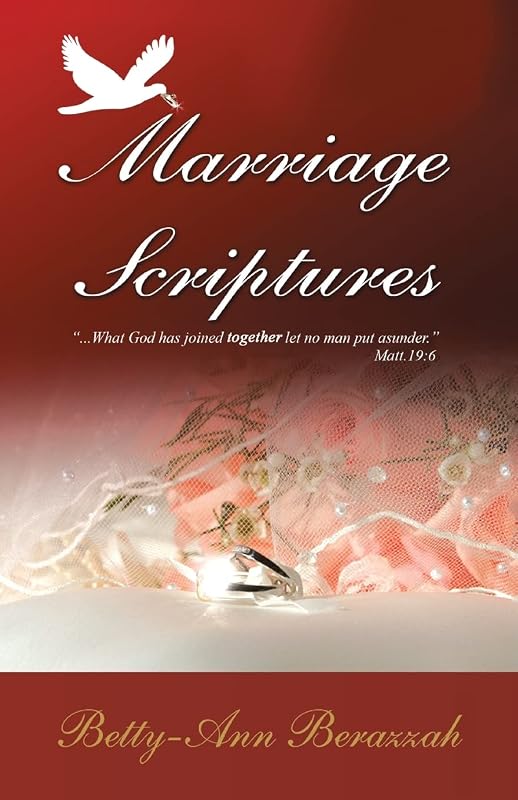 Marriage Scriptures: What God Has Joined Together, Let No Man Separate. by Betty-Ann Berazzah