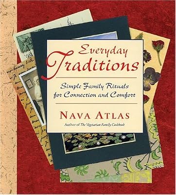Everyday Traditions: Simple Family Rituals for Connection And Comfort
