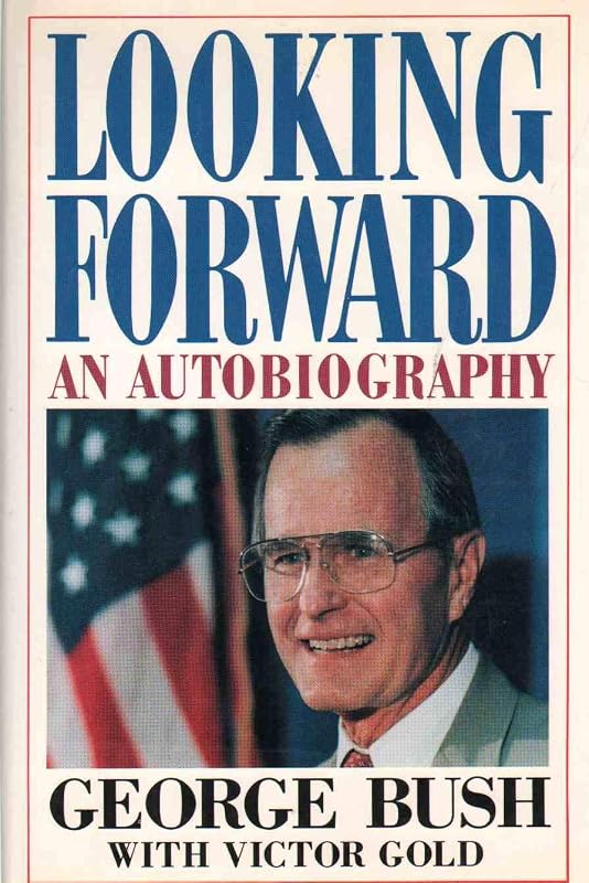 Looking Forward by George Bush