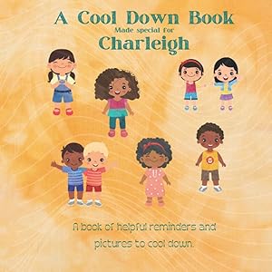 Help Charleigh to Cool Down: A custom book to help you child calm down when they are upset