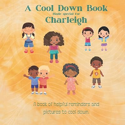 Help Charleigh to Cool Down: A custom book to help you child calm down when they are upset