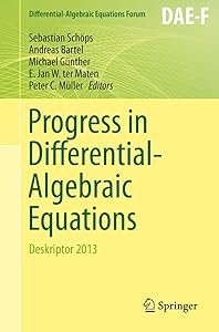 Progress in Differential-Algebraic Equations: Deskriptor 2013 (Differential-Algebraic Equations Forum) by Sebastian Schöps
