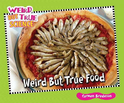 Weird but True Food by Carmen Bredeson