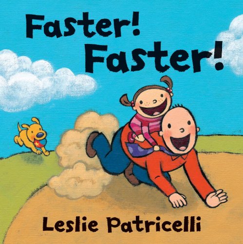 Faster! Faster! by Leslie Patricelli