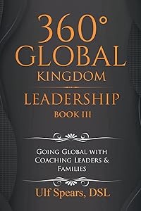 360’ Global Kingdom Leadership: Book III by Ulf Spears DSL