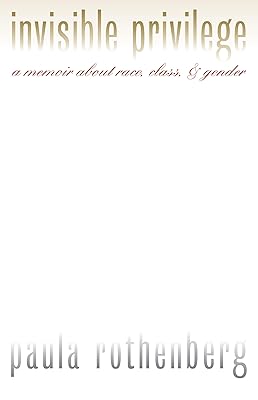 Invisible Privilege: A Memoir About Race, Class, and Gender (Feminist Ethics)
