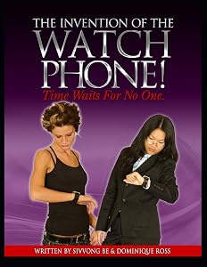 The Invention Of The Watchphone: Time Waits For No One by Sivvong Be