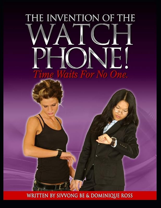 The Invention Of The Watchphone: Time Waits For No One by Sivvong Be