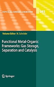 Functional Metal-Organic Frameworks: Gas Storage, Separation and Catalysis (Topics in Current Chemistry Book 293) by Martin Schr&ouml;der