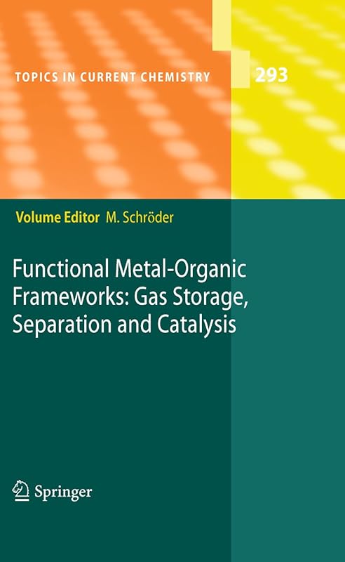 Functional Metal-Organic Frameworks: Gas Storage, Separation and Catalysis (Topics in Current Chemistry Book 293) by Martin Schr&ouml;der