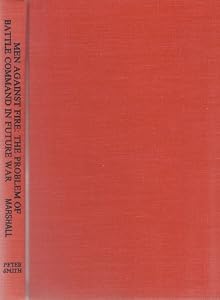 Men Against Fire: The Problem of Battle Command in Future War