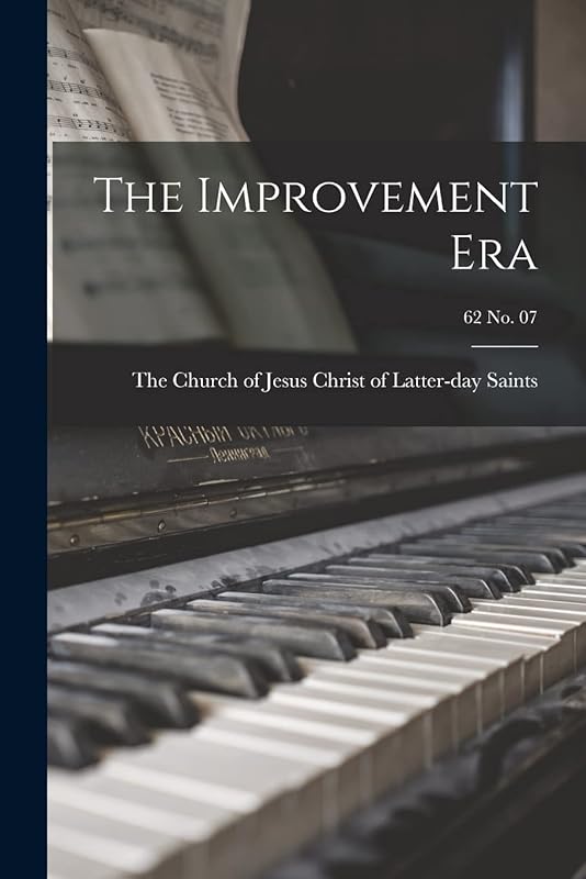 The Improvement Era; 62 no. 07 by The Church of Jesus Christ of Latter-