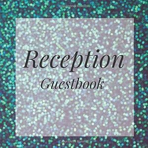 Reception Guestbook: Teal Blue Green Glitter Sparkle Birthday Party Anniversary Wedding Birthday Memorial Farewell Graduation Baby Shower Bridal ... Space/Milestone Keepsake Special Memories by Guestbook Universe