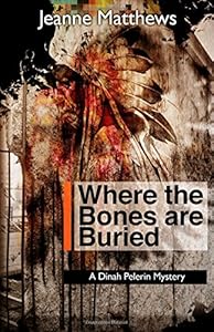 Where the Bones are Buried: A Dinah Pellerin Mystery