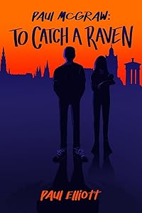 Paul McGraw: To Catch A Raven by Paul Elliott