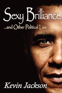 SEXY BRILLIANCE…and other political lies!