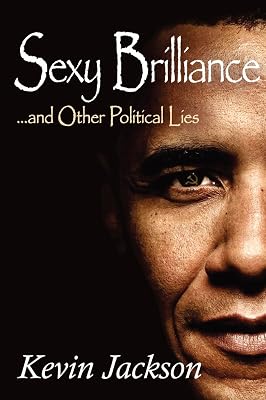 SEXY BRILLIANCE…and other political lies!