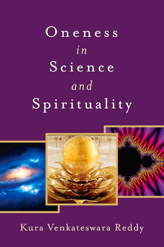 Oneness in Science and Spirituality by Venkateswara Reddy Kura
