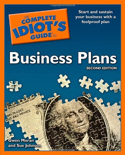 The Complete Idiot's Guide to Business Plans, 2nd Edition by Gwen Moran