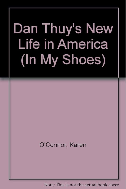 Dan Thuy's New Life in America (IN MY SHOES) by Karen O'Connor