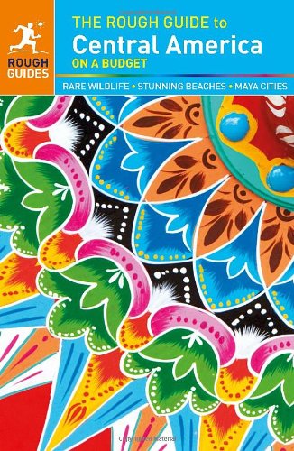 The Rough Guide to Central America On a Budget by Rough Guides