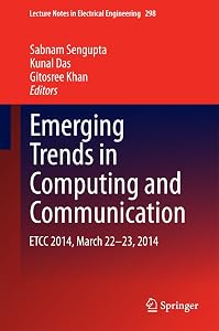 Emerging Trends in Computing and Communication: ETCC 2014, March 22-23, 2014 (Lecture Notes in Electrical Engineering Book 298) by Sabnam Sengupta