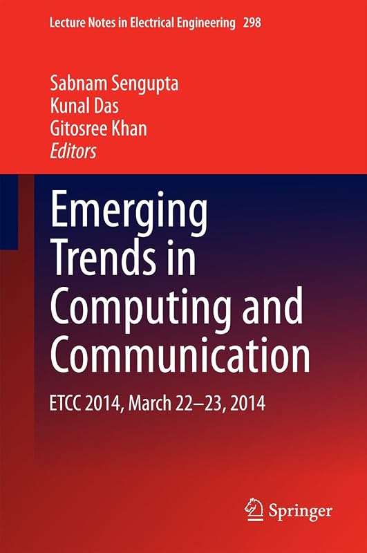 Emerging Trends in Computing and Communication: ETCC 2014, March 22-23, 2014 (Lecture Notes in Electrical Engineering Book 298) by Sabnam Sengupta