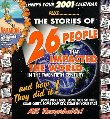The Stories of 26 People That Impacted the World in the Twentieth Century and How They Did It! (McMahon's Paradise Calendars)