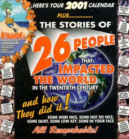 The Stories of 26 People That Impacted the World in the Twentieth Century and How They Did It! (McMahon's Paradise Calendars) by Mike McMahon