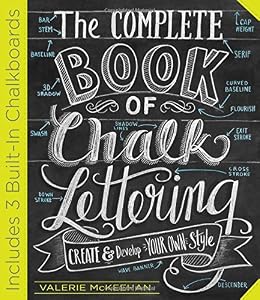The Complete Book of Chalk Lettering: Create and Develop Your Own Style by Valerie McKeehan
