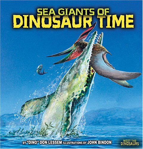 Sea Giants of Dinosaur Time (Meet the Dinosaurs) by Don Lessem