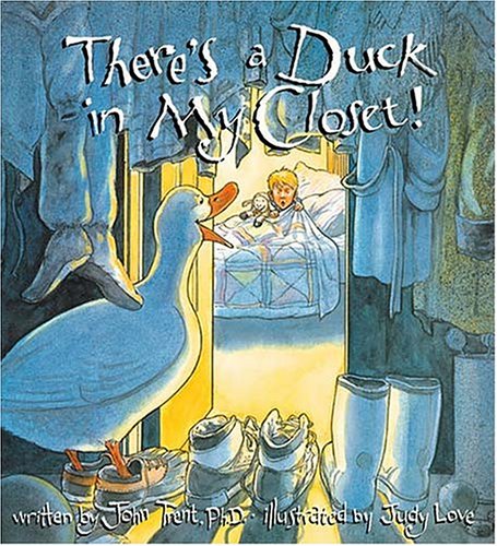 There's A Duck In My Closet! by John Trent