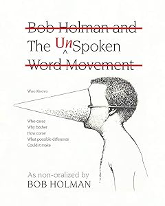 The UnSpoken: Bob Holman and the UnSpoken Word Movement by Bob Holman
