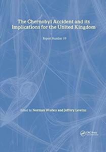 The Chernobyl Accident and its Implications for the United Kingdom: Watt Committee: report no 19 by N. Worley