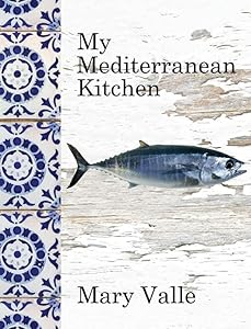 My Mediterranean Kitchen by Mary Valle