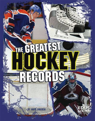 The Greatest Hockey Records (Edge Books: Sports Records) by Matt Doeden