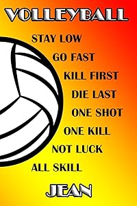 Volleyball Stay Low Go Fast Kill First Die Last One Shot One Kill No Luck All Skill Jean: College Ruled | Composition Book by Shelly James