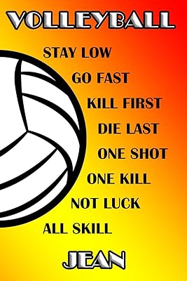 Volleyball Stay Low Go Fast Kill First Die Last One Shot One Kill No Luck All Skill Jean: College Ruled | Composition Book