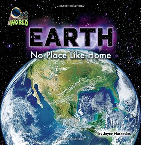 Earth: No Place Like Home by Joyce Markovics