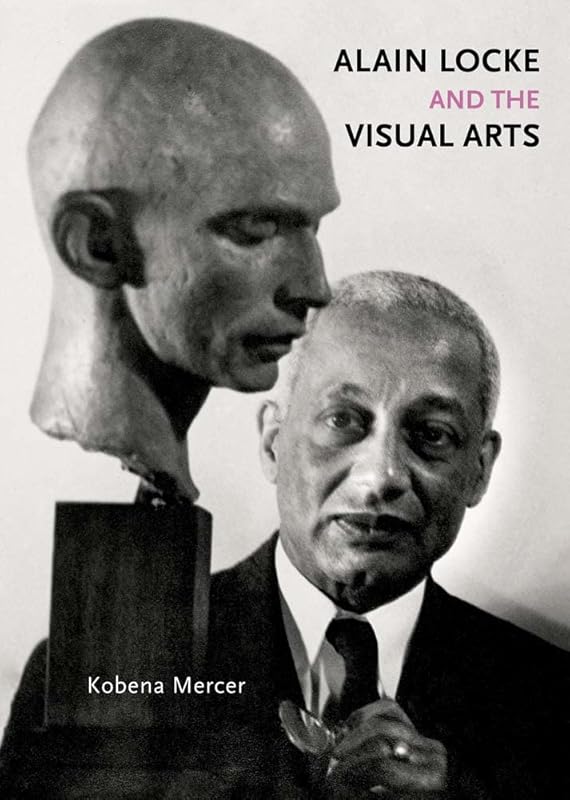 Alain Locke and the Visual Arts (Richard D. Cohen Lectures on African & African American Art) by Kobena Mercer