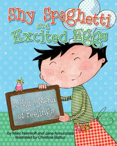 Shy Spaghetti and Excited Eggs: A Kid's Menu of Feelings by Marc A. Nemiroff