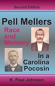 Pell Mellers: Race and Memory in a Carolina Pocosin by K. Paul Johnson