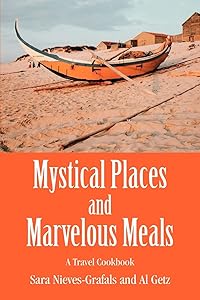 Mystical Places and Marvelous Meals: A Travel Cookbook by Sara Nieves-Grafals