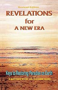 Revelations for a New Era: Keys to Restoring Paradise on Earth (Matthew Books Book 3) by Suzanne Ward