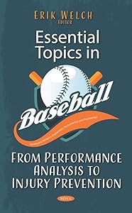 Essential Topics in Baseball: From Performance Analysis to Injury Prevention (Sports and Athletics Preparation, Performance, and Psychology) by Erik Welch