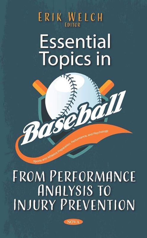 Essential Topics in Baseball: From Performance Analysis to Injury Prevention (Sports and Athletics Preparation, Performance, and Psychology) by Erik Welch