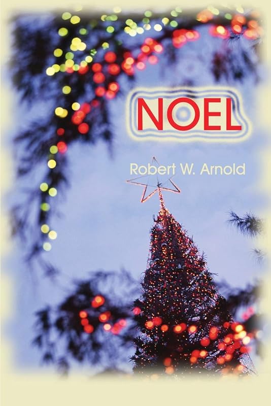 Noel: A Novel by Robert W Arnold