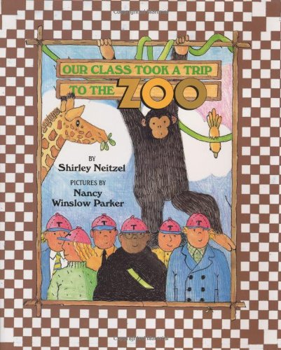 Our Class Took a Trip to the Zoo by Shirley Neitzel