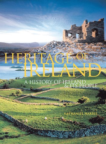 Heritage of Ireland: A History of Ireland & Its People by Nathaniel Harris