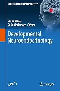Developmental Neuroendocrinology (Masterclass in Neuroendocrinology Book 9) by Susan Wray